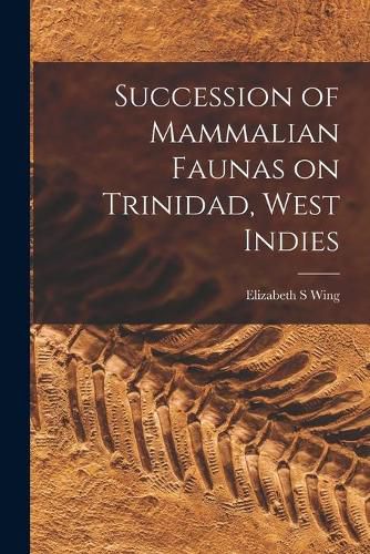 Cover image for Succession of Mammalian Faunas on Trinidad, West Indies