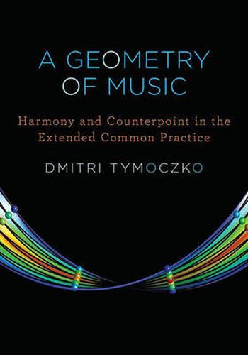 Cover image for A Geometry of Music: Harmony and Counterpoint in the Extended Common Practice