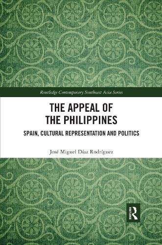 The Appeal of the Philippines: Spain, Cultural Representation and Politics