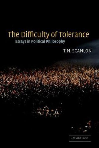 Cover image for The Difficulty of Tolerance: Essays in Political Philosophy