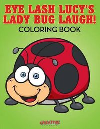 Cover image for Eye Lash Lucy's Lady Bug Laugh! Coloring Book