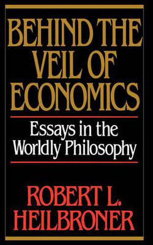 Cover image for Behind the Veil of Economics: Essays in the Worldly Philosophy