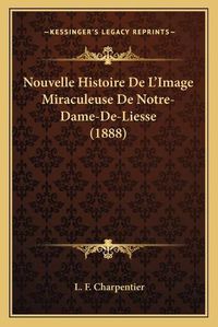 Cover image for Nouvelle Histoire de L'Image Miraculeuse de Notre-Dame-de-Liesse (1888)