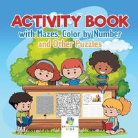 Cover image for Activity Book with Mazes, Color by Number and Other Puzzles