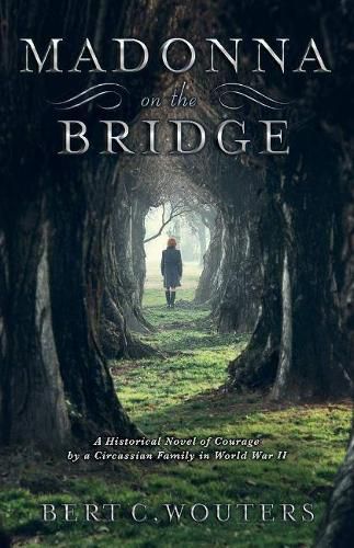 Cover image for Madonna On The Bridge: A Historical Novel of Courage  By a Circassian Family in World War II