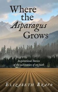 Cover image for Where the Asparagus Grows