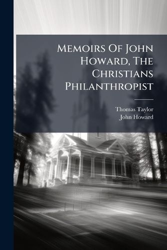 Cover image for Memoirs Of John Howard, The Christians Philanthropist