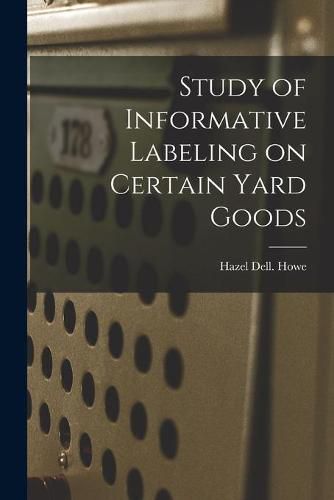 Cover image for Study of Informative Labeling on Certain Yard Goods