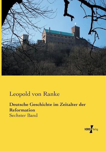 Cover image for Deutsche Geschichte im Zeitalter der Reformation: Sechster Band