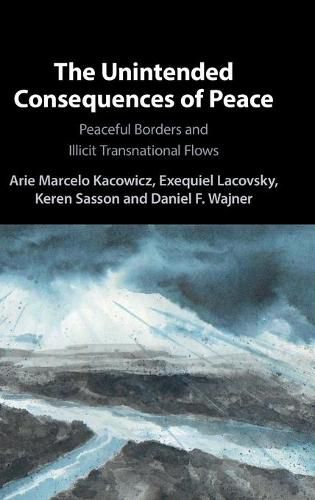 Cover image for The Unintended Consequences of Peace: Peaceful Borders and Illicit Transnational Flows