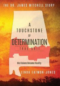 Cover image for A Touchstone of Determination - True Grit: The Dr. James Mitchell Story