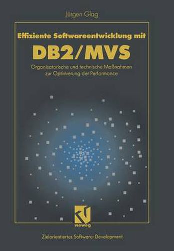 Effiziente Softwareentwicklung mit DB2/MVS: Organisatorische und technische Massnahmen zur Optimierung der Performance