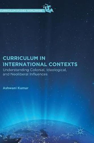 Cover image for Curriculum in International Contexts: Understanding Colonial, Ideological, and Neoliberal Influences