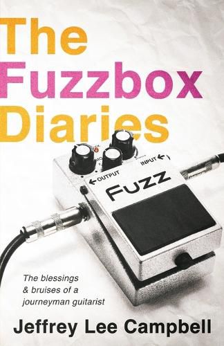 Cover image for The Fuzzbox Diaries: the blessings and bruises of a journeyman guitarist