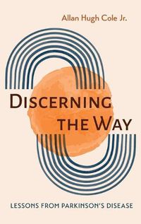 Cover image for Discerning the Way: Lessons from Parkinson's Disease