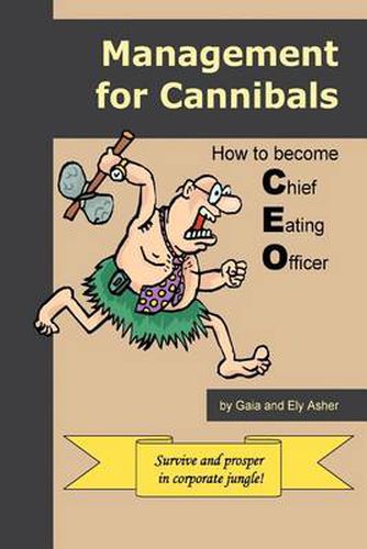 Cover image for Management for Cannibals:How to Become Chief Eating Officer: How to Become Chief Eating Officer