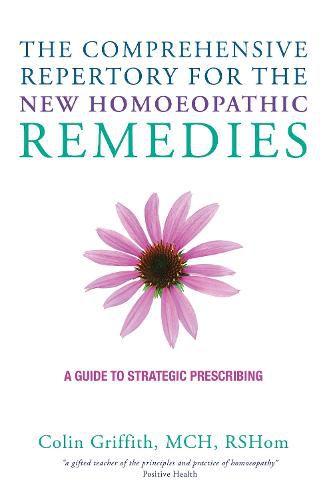 The Comprehensive Repertory for the New Homeopathic Remedies: A Guide to Strategic Prescribing