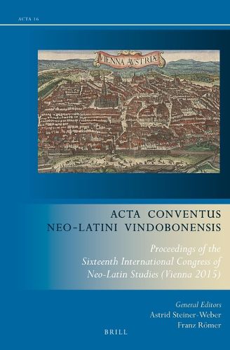 Cover image for Acta Conventus Neo-Latini Vindobonensis: Proceedings of the Sixteenth International Congress of Neo-Latin Studies (Vienna 2015)