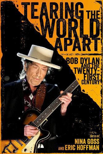 Cover image for Tearing the World Apart: Bob Dylan and the Twenty-First Century