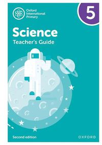 Cover image for Oxford International Primary Science: Teacher Guide 5: Second Edition