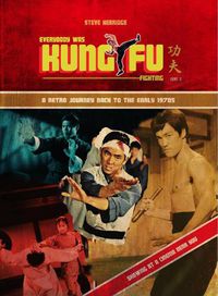 Cover image for EVERYBODY WAS KUNG FU FIGHTING: A RETRO JOURNEY BACK TO THE EARLY 1970S