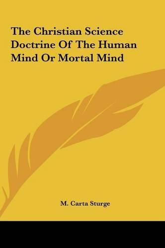 Cover image for The Christian Science Doctrine of the Human Mind or Mortal Mind