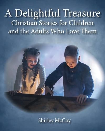 Cover image for A Delightful Treasure: Christian Stories for Children and the Adults Who Love Them