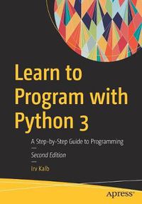 Cover image for Learn to Program with Python 3: A Step-by-Step Guide to Programming
