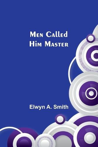 Cover image for Men Called Him Master