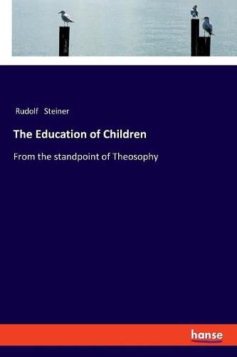 Cover image for The Education of Children: From the standpoint of Theosophy