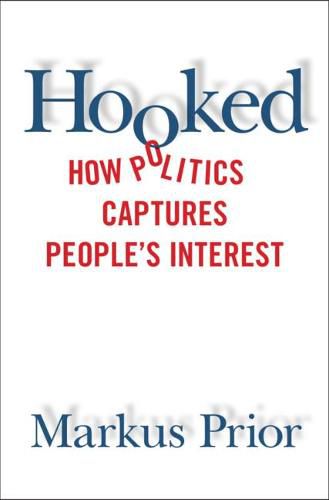 Cover image for Hooked: How Politics Captures People's Interest