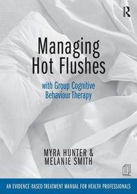 Cover image for Managing Hot Flushes with Group Cognitive Behaviour Therapy: An evidence-based treatment manual for health professionals