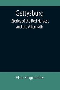 Cover image for Gettysburg: Stories of the Red Harvest and the Aftermath