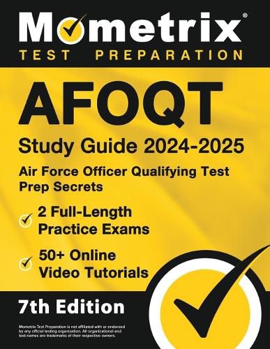 Afoqt Study Guide 2024-2025 - Air Force Officer Qualifying Test Prep Secrets, 2 Full-Length Practice Exams, 50+ Online Video Tutorials