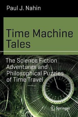 Cover image for Time Machine Tales: The Science Fiction Adventures and Philosophical Puzzles of Time Travel