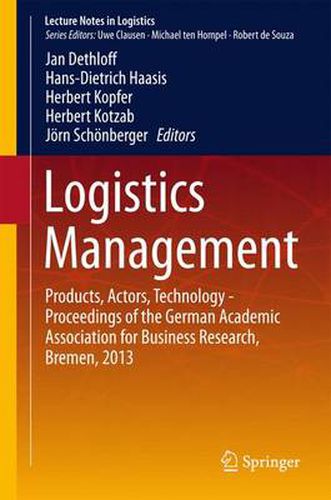 Cover image for Logistics Management: Products, Actors, Technology - Proceedings of the German Academic Association for Business Research, Bremen, 2013