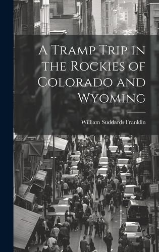 Cover image for A Tramp Trip in the Rockies of Colorado and Wyoming