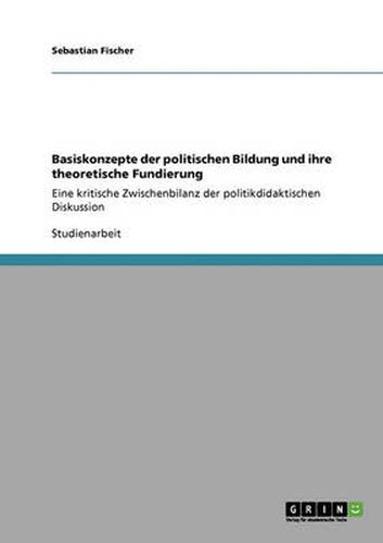Cover image for Basiskonzepte der politischen Bildung und ihre theoretische Fundierung: Eine kritische Zwischenbilanz der politikdidaktischen Diskussion