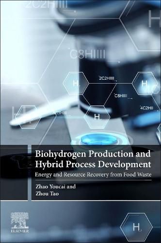 Cover image for Biohydrogen Production and Hybrid Process Development: Energy and Resource Recovery from Food Waste