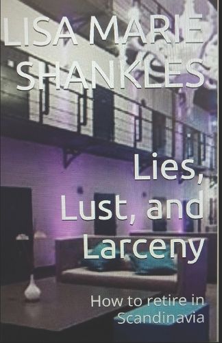 Lies, Lust, and Larceny