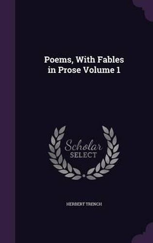 Cover image for Poems, with Fables in Prose Volume 1