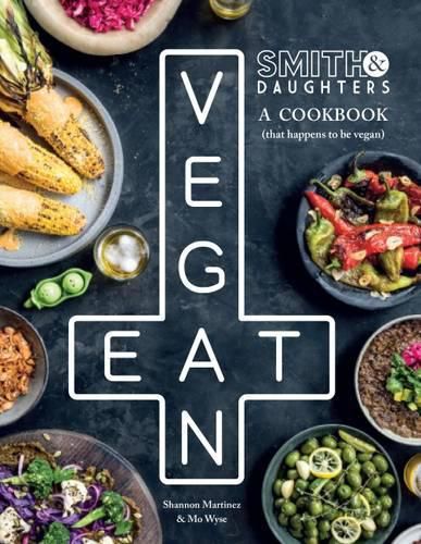 Cover image for Smith & Daughters: A Cookbook (That Happens to be Vegan)