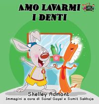 Cover image for Amo lavarmi i denti: I Love to Brush My Teeth (Italian Edition)