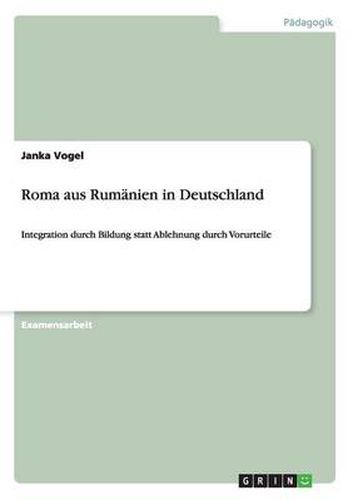 Cover image for Roma aus Rumanien in Deutschland: Integration durch Bildung statt Ablehnung durch Vorurteile