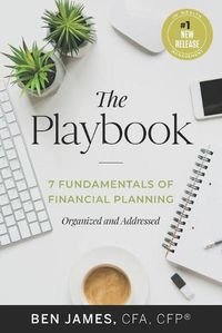 Cover image for The Playbook: 7 Fundamentals of Financial Planning, Organized and Addressed