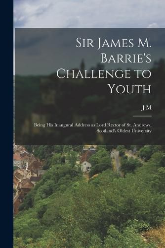 Sir James M. Barrie's Challenge to Youth