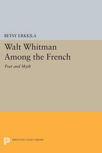 Cover image for Walt Whitman Among the French: Poet and Myth