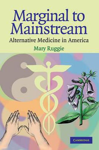 Cover image for Marginal to Mainstream: Alternative Medicine in America