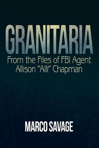 Cover image for Granitaria: From the Files of Fbi Agent Allison Alli Chapman