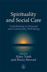 Cover image for Spirituality and Social Care: Contributing to Personal and Community Well-being